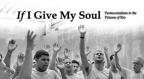 Scene from the film "If I Give My Soul: Pentecostalism in the Prisons of Rio."
