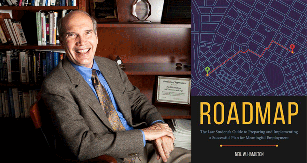 Professor Neil Hamilton and his new book, Roadmap: The Law Student's Guide to Preparing and Implementing a Successful Plan for Meaningful Employment