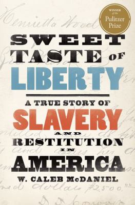 Sweet taste of liberty a true story of slavery and restitution in America
