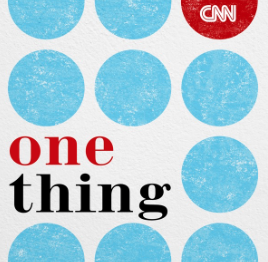 CNN One thing podcast cover